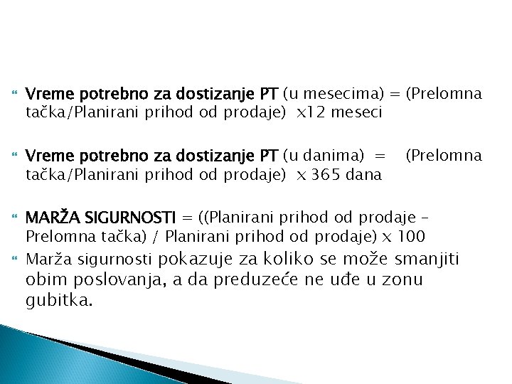  Vreme potrebno za dostizanje PT (u mesecima) = (Prelomna tačka/Planirani prihod od prodaje)