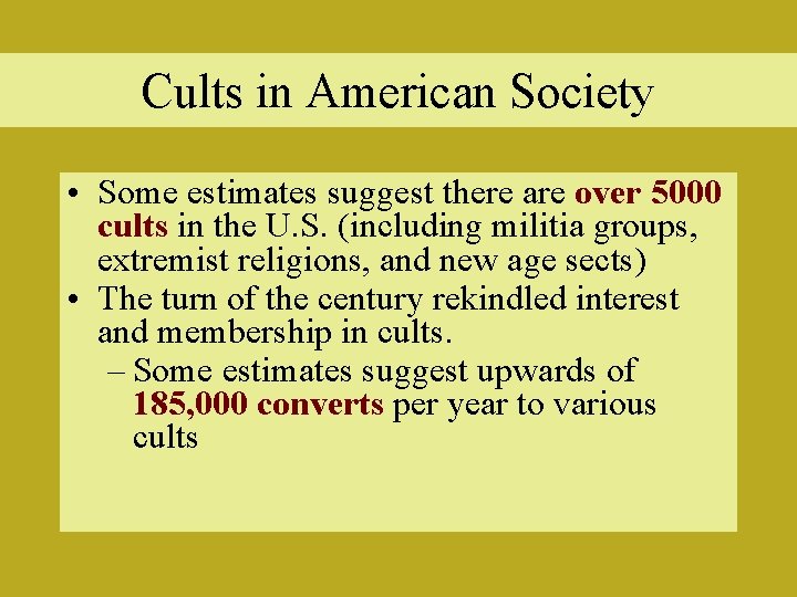 Cults in American Society • Some estimates suggest there are over 5000 cults in