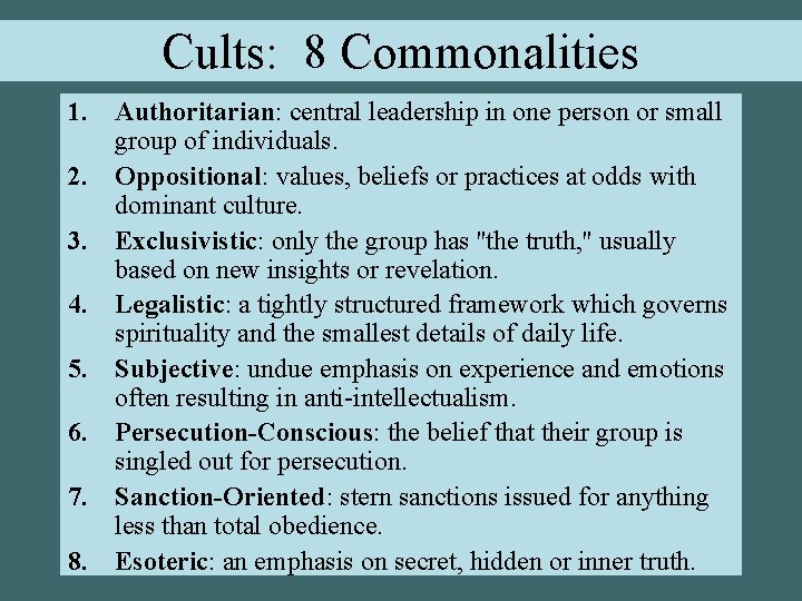 Cults: 8 Commonalities 1. Authoritarian: central leadership in one person or small group of