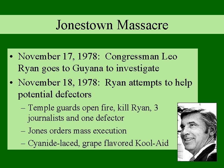 Jonestown Massacre • November 17, 1978: Congressman Leo Ryan goes to Guyana to investigate