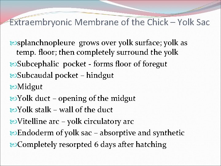 Extraembryonic Membrane of the Chick – Yolk Sac splanchnopleure grows over yolk surface; yolk