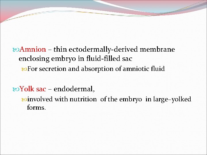  Amnion – thin ectodermally-derived membrane enclosing embryo in fluid-filled sac For secretion and