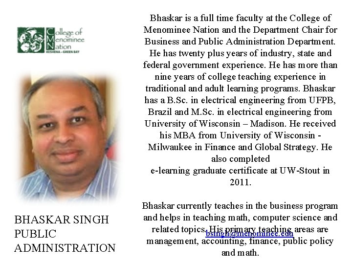 Bhaskar is a full time faculty at the College of Menominee Nation and the
