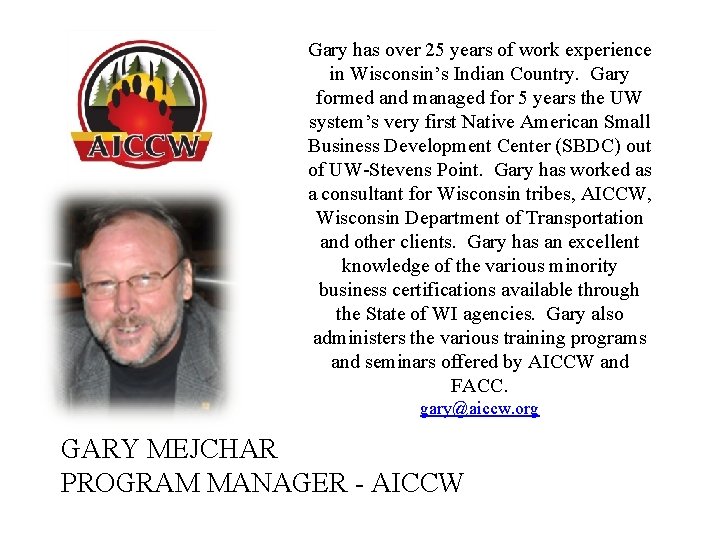 Gary has over 25 years of work experience in Wisconsin’s Indian Country. Gary formed