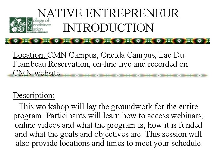 NATIVE ENTREPRENEUR INTRODUCTION Location: CMN Campus, Oneida Campus, Lac Du Flambeau Reservation, on-line live