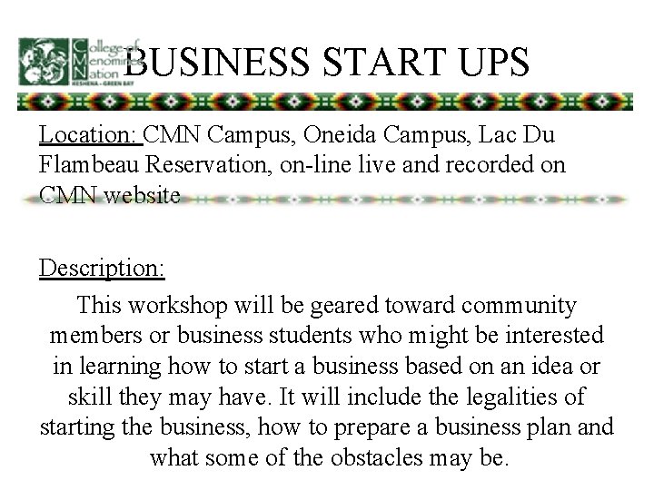 BUSINESS START UPS Location: CMN Campus, Oneida Campus, Lac Du Flambeau Reservation, on-line live