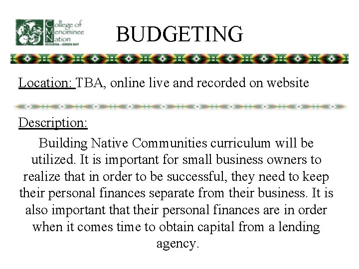 BUDGETING Location: TBA, online live and recorded on website Description: Building Native Communities curriculum