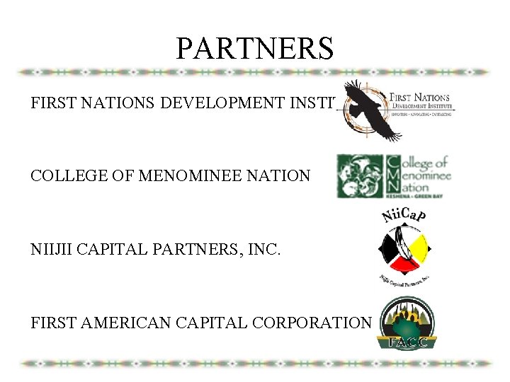 PARTNERS FIRST NATIONS DEVELOPMENT INSTITUTE COLLEGE OF MENOMINEE NATION NIIJII CAPITAL PARTNERS, INC. FIRST