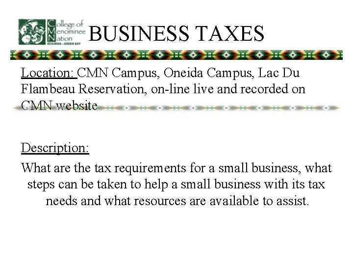 BUSINESS TAXES Location: CMN Campus, Oneida Campus, Lac Du Flambeau Reservation, on-line live and