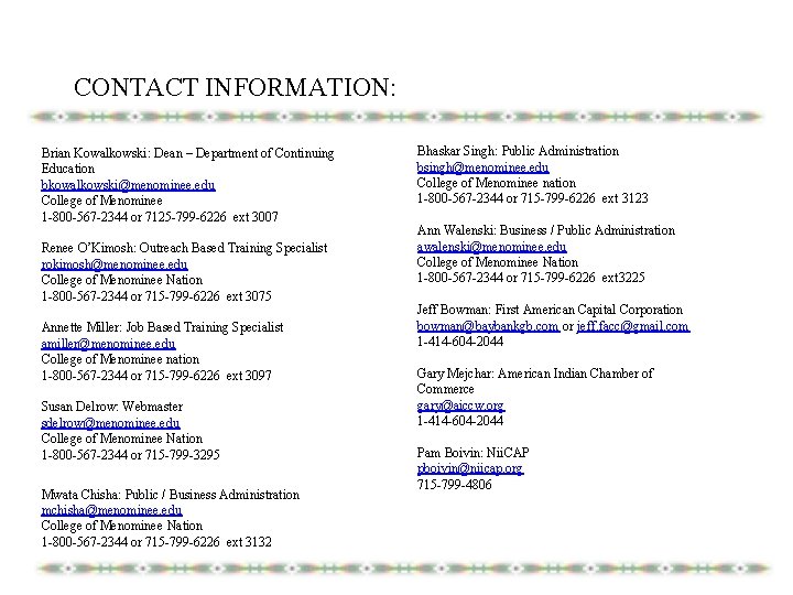 CONTACT INFORMATION: Brian Kowalkowski: Dean – Department of Continuing Education bkowalkowski@menominee. edu College of