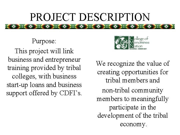 PROJECT DESCRIPTION Purpose: This project will link business and entrepreneur training provided by tribal