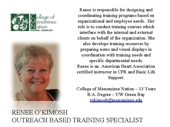 Renee is responsible for designing and coordinating training programs based on organizational and employee
