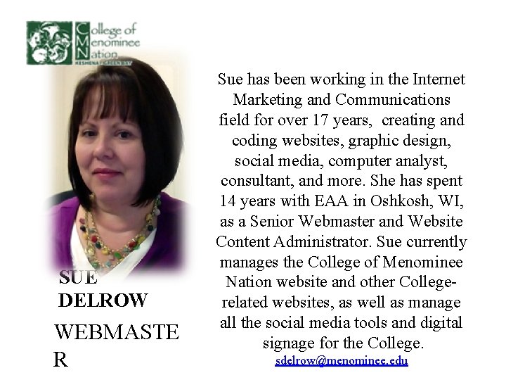 SUE DELROW WEBMASTE R Sue has been working in the Internet Marketing and Communications