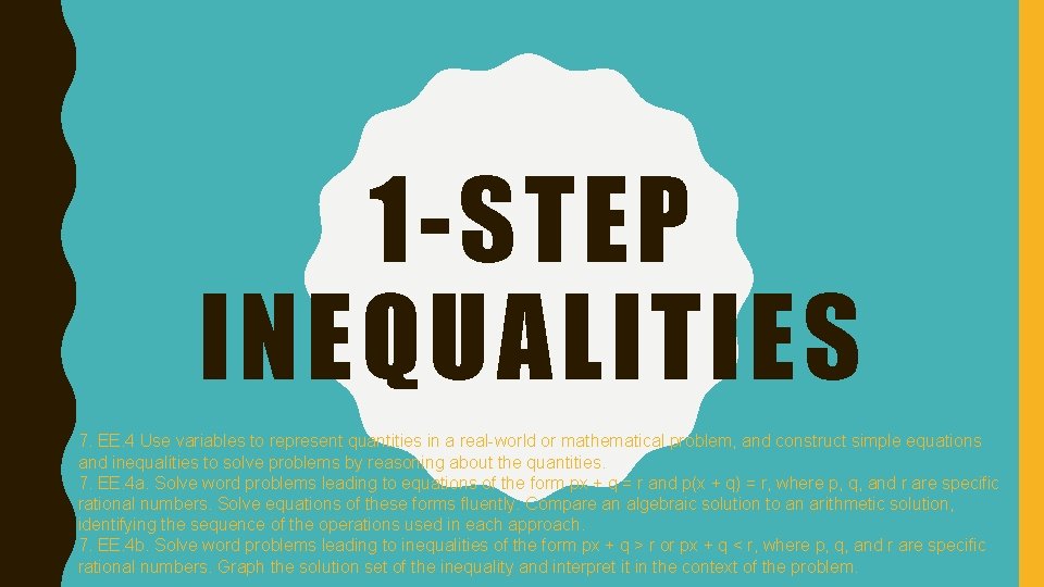 1 -STEP INEQUALITIES 7. EE. 4 Use variables to represent quantities in a real-world
