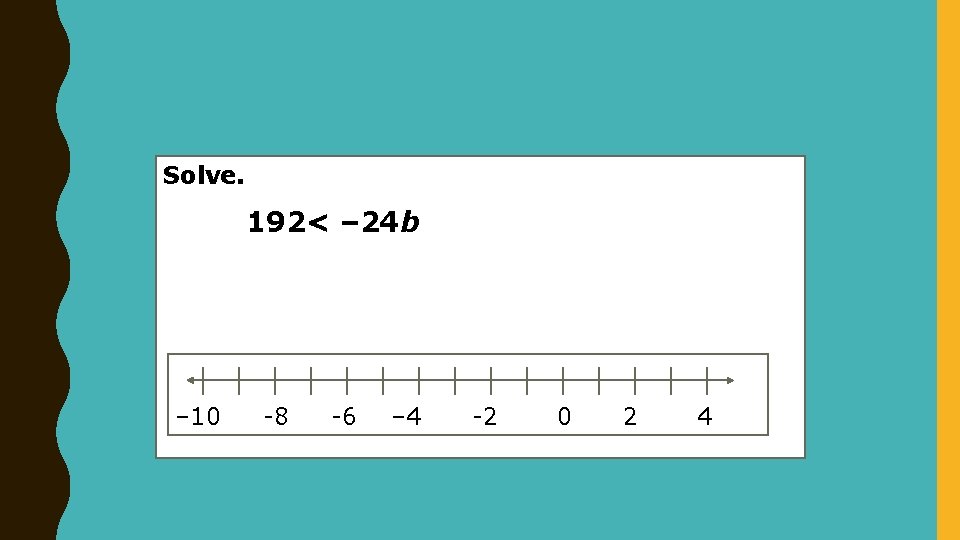 Solve. 192< – 24 b – 10 -8 -6 – 4 -2 0 2