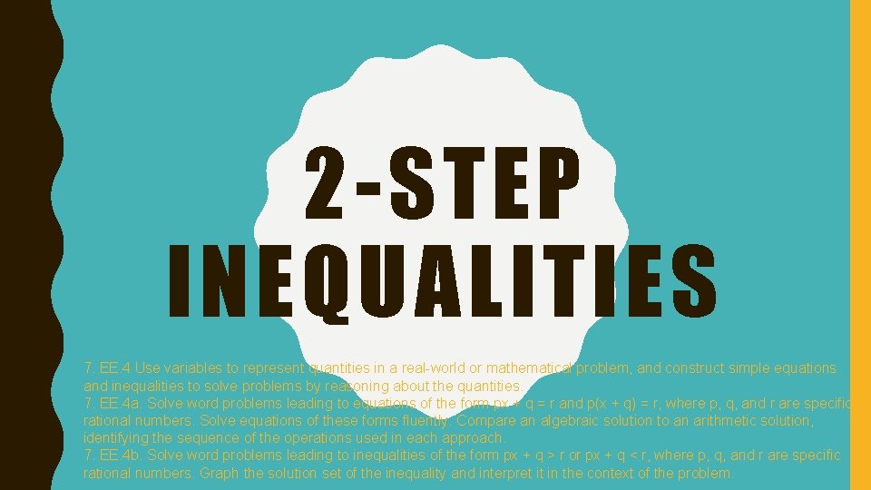 2 -STEP INEQUALITIES 7. EE. 4 Use variables to represent quantities in a real-world
