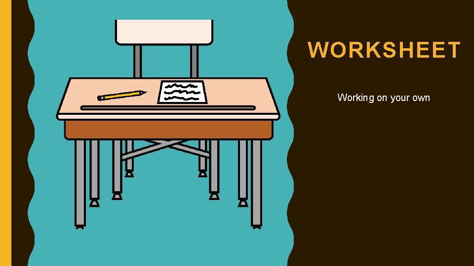WORKSHEET Working on your own 
