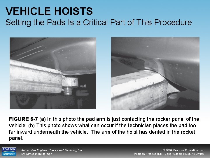 VEHICLE HOISTS Setting the Pads Is a Critical Part of This Procedure FIGURE 6