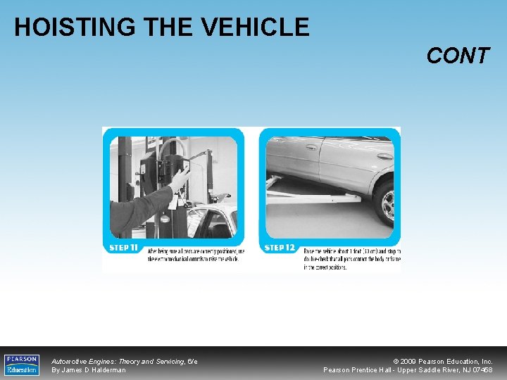 HOISTING THE VEHICLE CONT Automotive Engines: Theory and Servicing, 6/e By James D Halderman