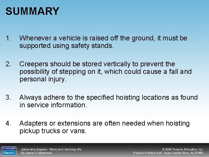 SUMMARY 1. Whenever a vehicle is raised off the ground, it must be supported