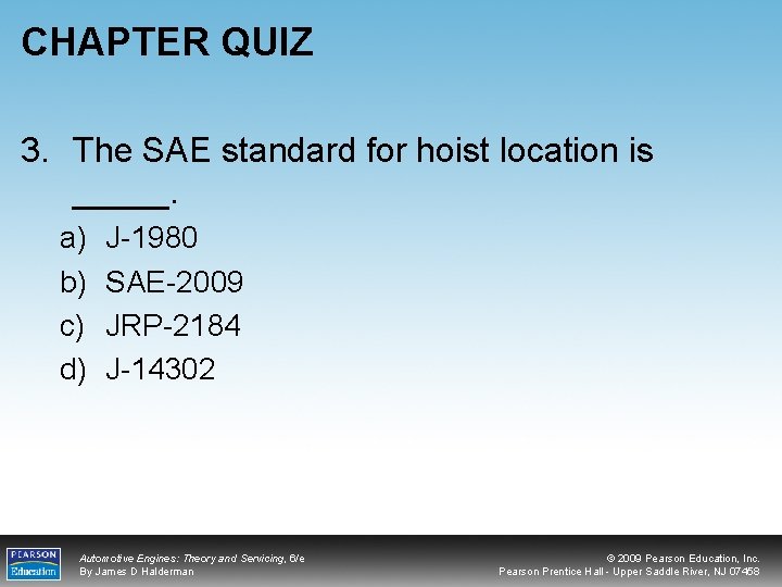 CHAPTER QUIZ 3. The SAE standard for hoist location is _____. a) b) c)