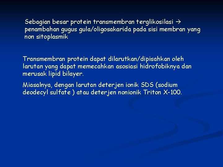 Sebagian besar protein transmembran terglikosilasi penambahan gugus gula/oligosakarida pada sisi membran yang non sitoplasmik