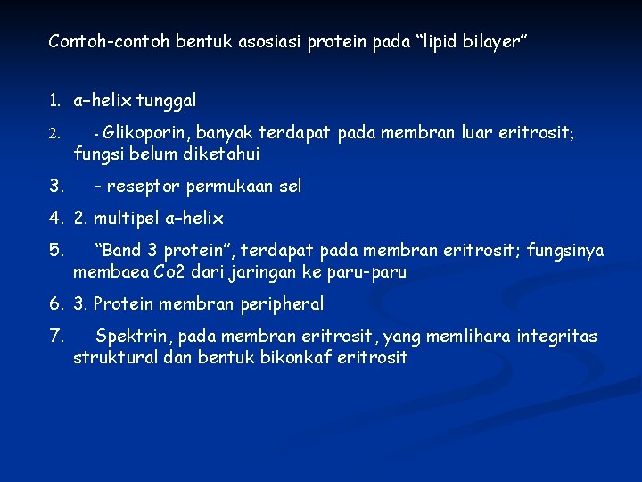 Contoh-contoh bentuk asosiasi protein pada “lipid bilayer” 1. α–helix tunggal 2. 3. - Glikoporin,