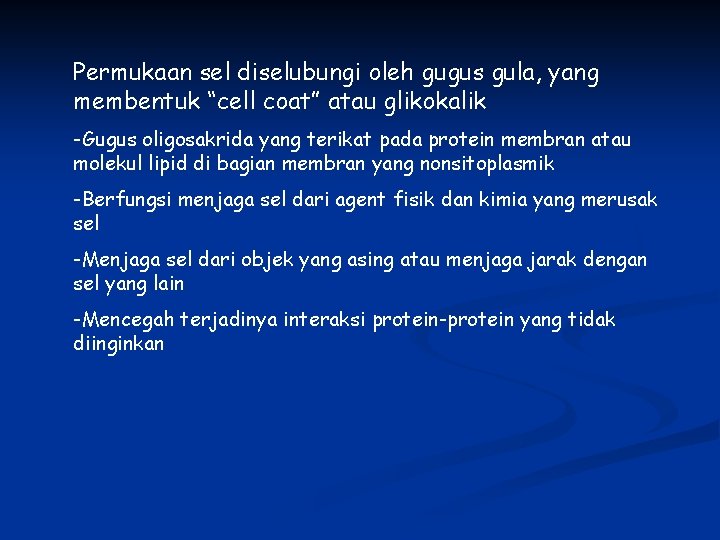 Permukaan sel diselubungi oleh gugus gula, yang membentuk “cell coat” atau glikokalik -Gugus oligosakrida