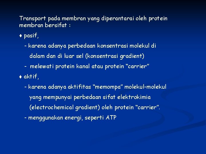 Transport pada membran yang diperantarai oleh protein membran bersifat : ♦ pasif, - karena