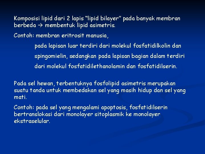 Komposisi lipid dari 2 lapis “lipid bilayer” pada banyak membran berbeda membentuk lipid asimetris.