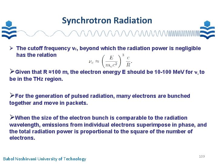 Synchrotron Radiation The cutoff frequency νc, beyond which the radiation power is negligible has