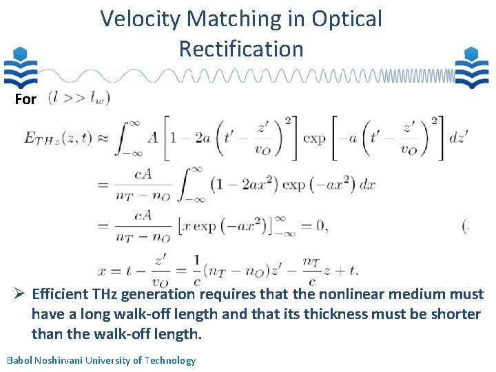 Velocity Matching in Optical Rectification For Efficient THz generation requires that the nonlinear medium