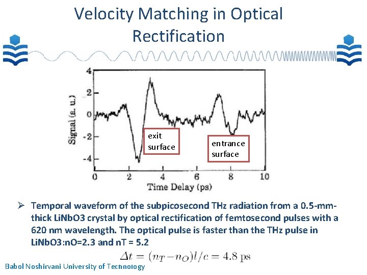 Velocity Matching in Optical Rectification exit surface entrance surface Temporal waveform of the subpicosecond