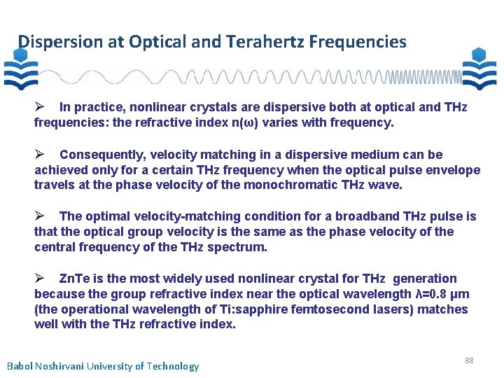 Dispersion at Optical and Terahertz Frequencies In practice, nonlinear crystals are dispersive both at