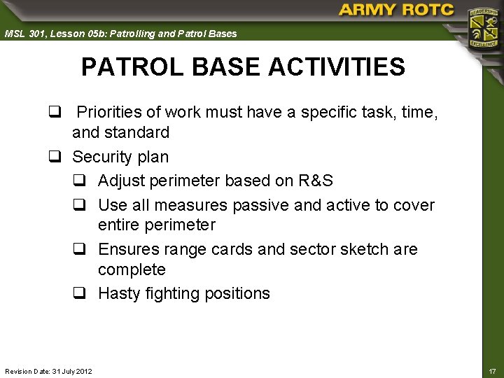 MSL 301, Lesson 05 b: Patrolling and Patrol Bases PATROL BASE ACTIVITIES q Priorities