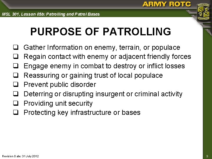 MSL 301, Lesson 05 b: Patrolling and Patrol Bases PURPOSE OF PATROLLING q q