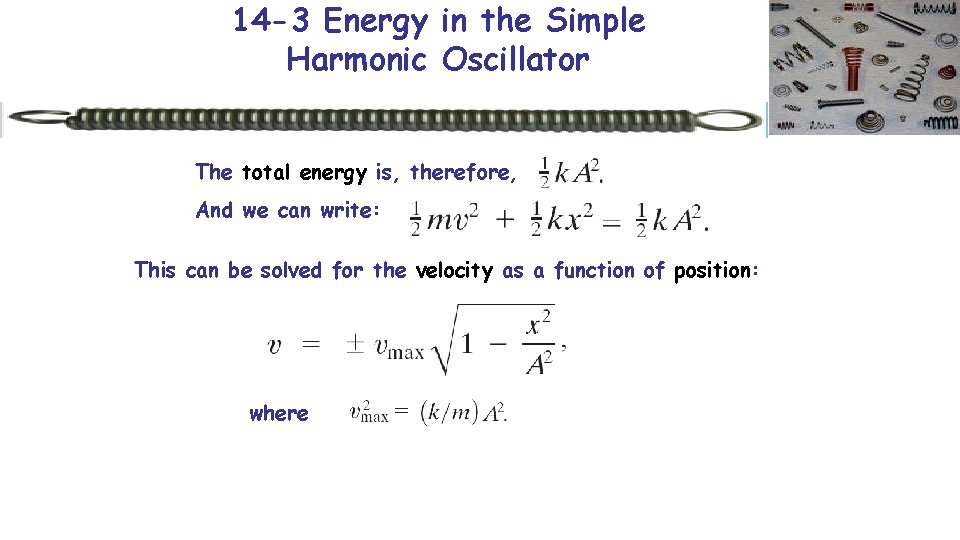 14 -3 Energy in the Simple Harmonic Oscillator The total energy is, therefore, And