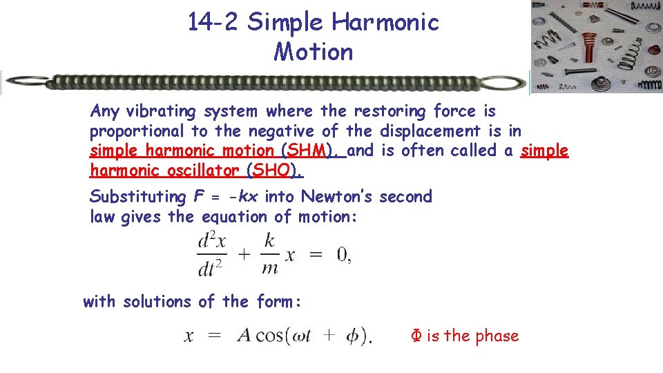 14 -2 Simple Harmonic Motion Any vibrating system where the restoring force is proportional