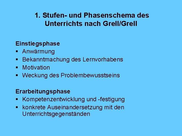 1. Stufen- und Phasenschema des Unterrichts nach Grell/Grell Einstiegsphase § Anwärmung § Bekanntmachung des