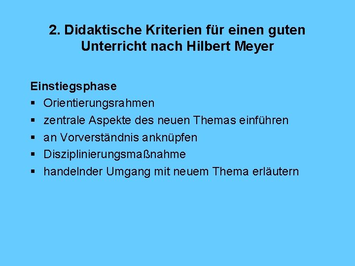 2. Didaktische Kriterien für einen guten Unterricht nach Hilbert Meyer Einstiegsphase § Orientierungsrahmen §