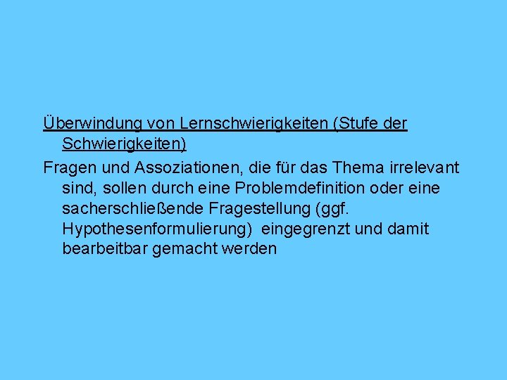 Überwindung von Lernschwierigkeiten (Stufe der Schwierigkeiten) Fragen und Assoziationen, die für das Thema irrelevant