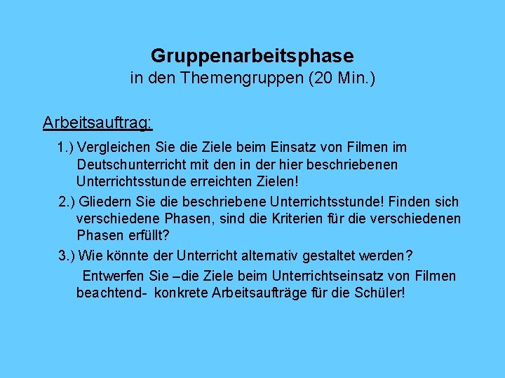 Gruppenarbeitsphase in den Themengruppen (20 Min. ) Arbeitsauftrag: 1. ) Vergleichen Sie die Ziele