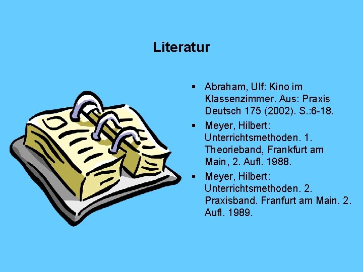 Literatur § Abraham, Ulf: Kino im Klassenzimmer. Aus: Praxis Deutsch 175 (2002). S. :