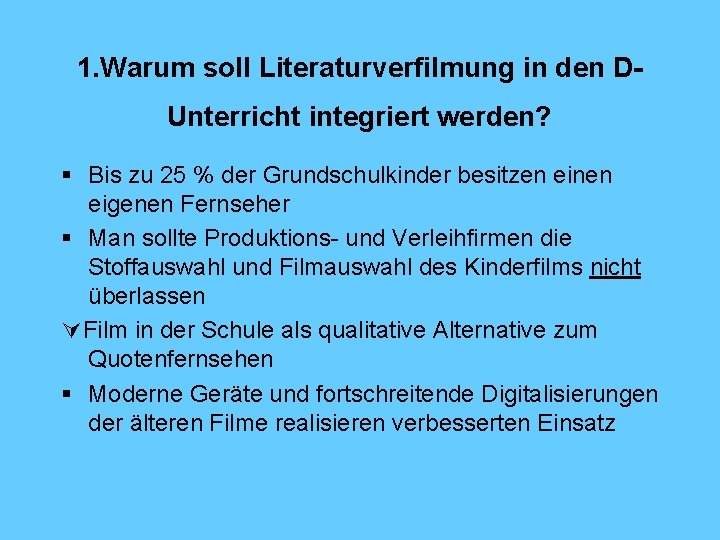 1. Warum soll Literaturverfilmung in den DUnterricht integriert werden? § Bis zu 25 %