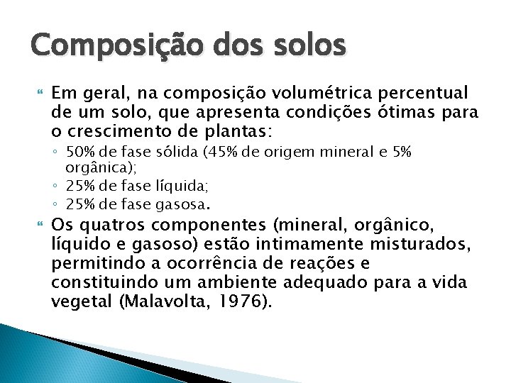 Composição dos solos Em geral, na composição volumétrica percentual de um solo, que apresenta