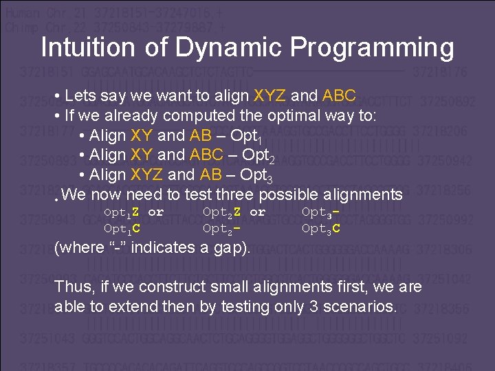 Intuition of Dynamic Programming • Lets say we want to align XYZ and ABC