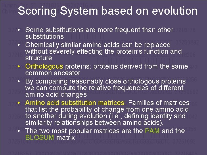 Scoring System based on evolution • Some substitutions are more frequent than other substitutions