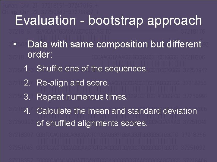 Evaluation - bootstrap approach • Data with same composition but different order: 1. Shuffle