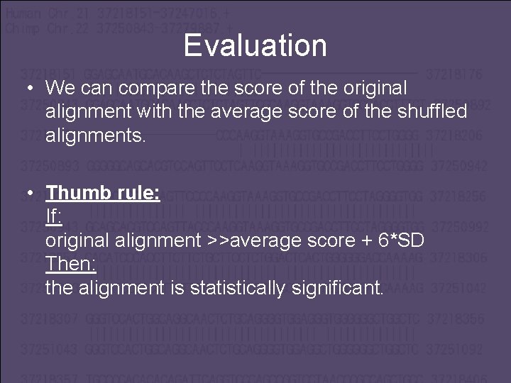 Evaluation • We can compare the score of the original alignment with the average