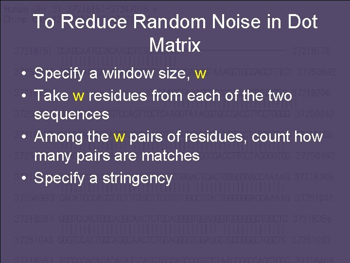 To Reduce Random Noise in Dot Matrix • Specify a window size, w •